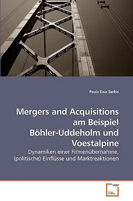 Fúziók és felvásárlások am Beispiel Bhler-Uddeholm und Voestalpine - Mergers and Acquisitions am Beispiel Bhler-Uddeholm und Voestalpine