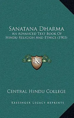 Sanatana Dharma: A hindu vallás és etika haladó tankönyve (1903) - Sanatana Dharma: An Advanced Text Book Of Hindu Religion And Ethics (1903)