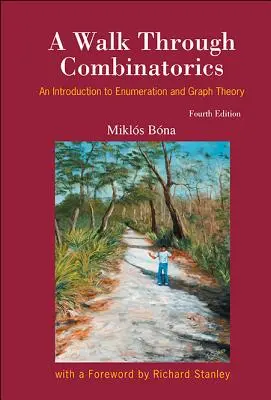 Walk Through Combinatorics, A: An Introduction to Enumeration and Graph Theory (negyedik kiadás) - Walk Through Combinatorics, A: An Introduction to Enumeration and Graph Theory (Fourth Edition)