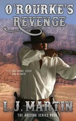 O'Rourke bosszúja (Az Arizona-sorozat 1) - O'Rourke's Revenge (The Arizona Series 1)