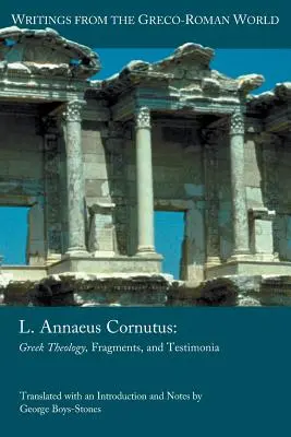 L. Annaeus Cornutus: L. Anneus C. Annaus: Görög teológia, töredékek és tanúságtételek - L. Annaeus Cornutus: Greek Theology, Fragments, and Testimonia