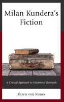 Milan Kundera szépirodalma: Az egzisztenciális árulások kritikai megközelítése - Milan Kundera's Fiction: A Critical Approach to Existential Betrayals