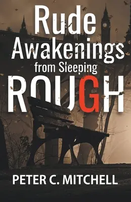 Rude Awakenings from Sleeping Rough (Durva ébredések a durva alvásból) - Rude Awakenings from Sleeping Rough