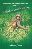 A majmok és a mangófa: Tanító történetek az indiai szentekről és szádhukról - The Monkeys and the Mango Tree: Teaching Stories of the Saints and Sadhus of India