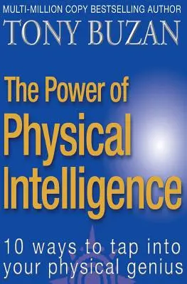 A fizikai intelligencia ereje: 10 módja annak, hogyan használd ki a fizikai zsenialitásodat - The Power of Physical Intelligence: 10 Ways to Tap Into Your Physical Genius