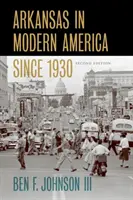 Arkansas a modern Amerikában 1930 óta - Arkansas in Modern America Since 1930