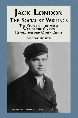 Jack London: Jack London: The Socialist Writings: A mélység emberei, Az osztályok háborúja, Forradalom és más esszék. - Jack London: The Socialist Writings: The People of the Abyss, War of the Classes, Revolution and Other Essays