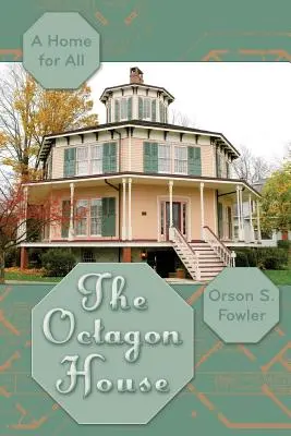 A nyolcszögletű ház: Egy otthon mindenkinek - The Octagon House: A Home for All