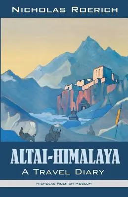 Altaj-Himalája: A Travel Diary - Altai-Himalaya: A Travel Diary