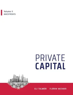 Magántőke: II. kötet - Befektetések - Private Capital: Volume II - Investments