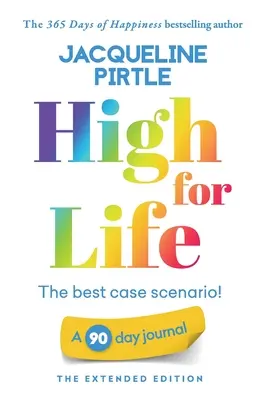 High for Life - A legjobb esetben is: Egy 90 napos napló - A bővített kiadás - High for Life - The best case scenario: A 90 day journal - The Extended Edition