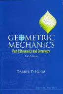 Geometriai mechanika - I. rész: Dinamika és szimmetria (2. kiadás) - Geometric Mechanics - Part I: Dynamics and Symmetry (2nd Edition)