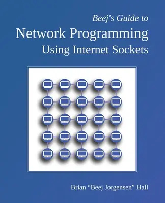 Beej's Guide to Network Programming: Az internetes aljzatok használata - Beej's Guide to Network Programming: Using Internet Sockets