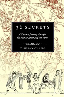 36 titok: Dekanikus utazás a Tarot kisebb arkánumain keresztül - 36 Secrets: A Decanic Journey through the Minor Arcana of the Tarot