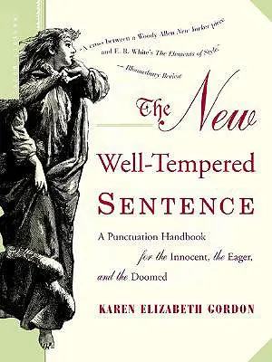 Az új, jól temperált mondat: Az írásjelek kézikönyve az ártatlanok, a buzgók és a halálraítéltek számára - The New Well-Tempered Sentence: A Punctuation Handbook for the Innocent, the Eager, and the Doomed