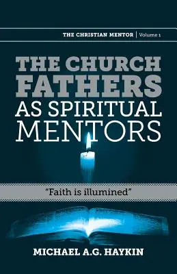 Az egyházatyák mint lelki mentorok: A hit megvilágosodik - The Church Fathers as Spiritual Mentors: Faith Is Illumined