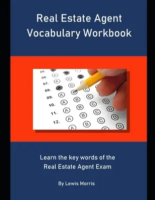 Ingatlanügynöki szókincs munkafüzet: Tanulja meg az ingatlanügynöki vizsga kulcsszavait - Real Estate Agent Vocabulary Workbook: Learn the key words of the Real Estate Agent Exam