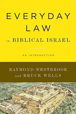 Hétköznapi jog a bibliai Izraelben: Bevezetés - Everyday Law in Biblical Israel: An Introduction