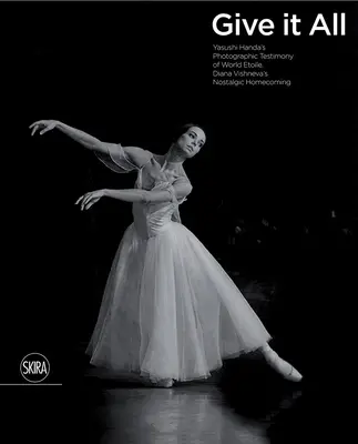 Mindent beleadni: Yasushi Handa fotográfiai tanúságtételei a világ Etoile Diana Vishneva nosztalgikus hazatéréséről - Give It All: Yasushi Handa's Photographic Testimony of World Etoile Diana Vishneva's Nostalgic Homecoming