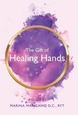 A gyógyító kezek ajándéka: A Guide - The Gift of Healing Hands: A Guide