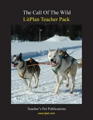 Litplan tanári csomag: A vadon hívása - Litplan Teacher Pack: The Call of the Wild