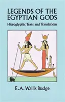 Az egyiptomi istenek legendái: Hieroglifaszövegek és fordítások - Legends of the Egyptian Gods: Hieroglyphic Texts and Translations