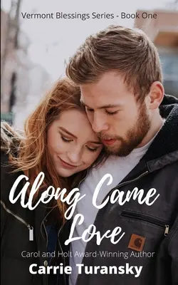 Along Came Love: Vermont Blessings sorozat - Első könyv - Along Came Love: Vermont Blessings Series - Book One