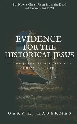 Bizonyítékok a történelmi Jézus mellett: A történelem Jézusa a hit Krisztusa-e? - Evidence for the Historical Jesus: Is the Jesus of History the Christ of Faith