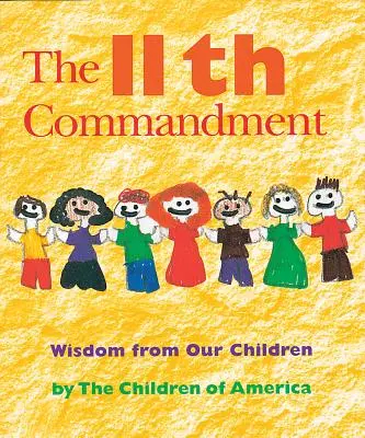 A tizenegyedik parancsolat: Bölcsesség gyermekeinktől - The Eleventh Commandment: Wisdom from Our Children