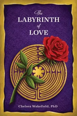 A szerelem labirintusa: Út a lélekkel teli kapcsolathoz - The Labyrinth Of Love: The Path to a Soulful Relationship