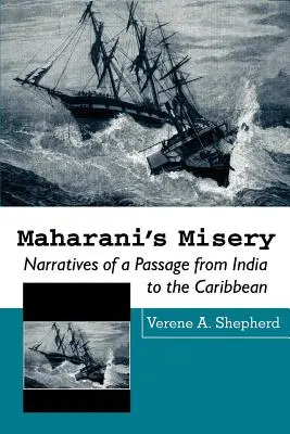 Maharani nyomorúsága: Elbeszélések egy Indiából a karibi térségbe vezető útról - Maharani's Misery: Narratives of a Passage from India to the Caribbean