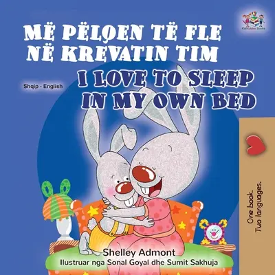 I Love to Sleep in My Own Bed (albán angol kétnyelvű könyv gyerekeknek) - I Love to Sleep in My Own Bed (Albanian English Bilingual Book for Kids)