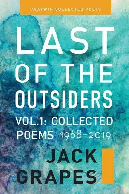 Az utolsó kívülálló: Volume 1: The Collected Poems, 1968-2019 - Last of the Outsiders: Volume 1: The Collected Poems, 1968-2019