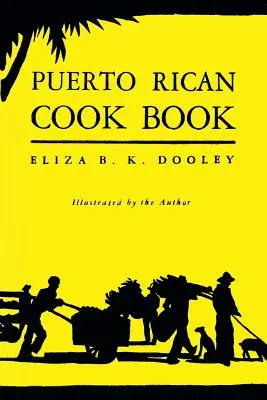 Puerto Ricó-i szakácskönyv: (Cooklore Reprint) - Puerto Rican Cook Book: (Cooklore Reprint)