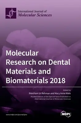 A fogászati anyagok és bioanyagok molekuláris kutatása 2018 - Molecular Research on Dental Materials and Biomaterials 2018