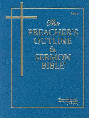 Preacher's Outline & Sermon Bible-KJV-Luke (KJV) - Lukács (KJV) - Preacher's Outline & Sermon Bible-KJV-Luke