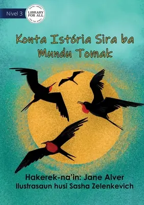 Történeteket mesélni az egész világnak - Konta Istria Sira ba Mundu Tomak - Telling Stories To The Whole Wide World - Konta Istria Sira ba Mundu Tomak