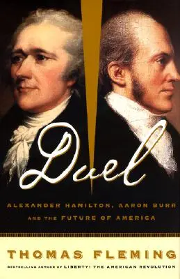 Párbaj: Alexander Hamilton, Aaron Burr és Amerika jövője - Duel: Alexander Hamilton, Aaron Burr, and the Future of America