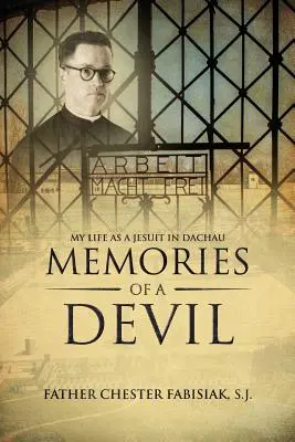 Egy ördög emlékei: Életem jezsuitaként Dachauban - Memories of a Devil: My Life as a Jesuit in Dachau