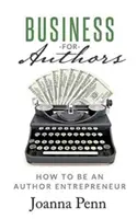 Business for Authors: Hogyan legyél szerzői vállalkozó - Business for Authors: How to be an Author Entrepreneur