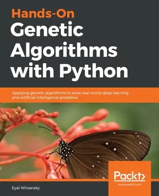 Genetikai algoritmusok a gyakorlatban Python nyelvvel - Hands-On Genetic Algorithms with Python