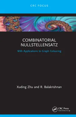 Combinatorial Nullstellensatz: With Applications to Graph Colouring (Kombinatorikus nullhelyzet: Alkalmazásokkal a gráfszínezésre) - Combinatorial Nullstellensatz: With Applications to Graph Colouring