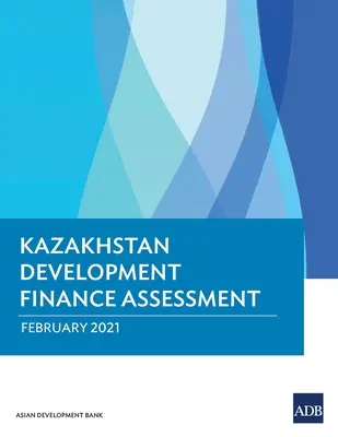 Kazahsztáni fejlesztésfinanszírozási értékelés - Kazakhstan Development Finance Assessment