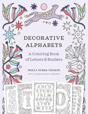 Dekoratív ábécék: Színezőkönyv betűkkel és szegélyekkel - Decorative Alphabets: A Coloring Book of Letters and Borders