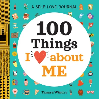 Egy önszerető napló: 100 dolog, amit szeretek magamban - A Self-Love Journal: 100 Things I Love about Me