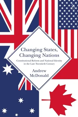 Változó államok, változó nemzetek: Alkotmányos reform és nemzeti identitás a huszadik század végén - Changing States, Changing Nations: Constitutional Reform and National Identity in the Late Twentieth Century