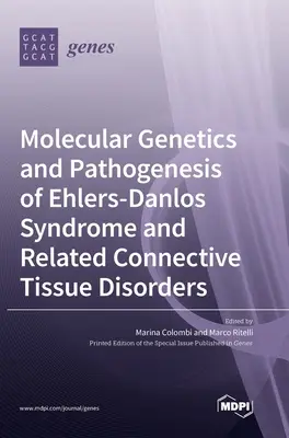 Az Ehlers-Danlos-szindróma és a kapcsolódó kötőszöveti rendellenességek molekuláris genetikája és patogenezise - Molecular Genetics and Pathogenesis of Ehlers-Danlos Syndrome and Related Connective Tissue Disorders