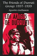 A Durruti barátai csoport: 1937-1939 - The Friends of Durruti Group: 1937-1939