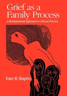 A gyász mint családi folyamat: A klinikai gyakorlat fejlődési megközelítése - Grief as a Family Process: A Developmental Approach to Clinical Practice