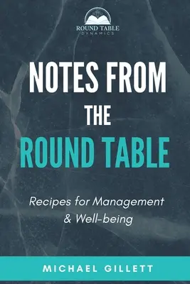 Feljegyzések a kerekasztaltól: Receptek a menedzsmenthez és a jóléthez - Notes from the Round Table: Recipes for Management & Well-Being
